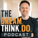 Dream Think Do Podcast Artwork