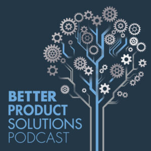 Better Profuct Solutions Podcast