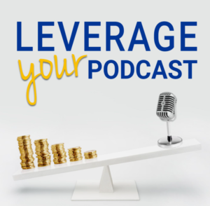 Leverage your podcast