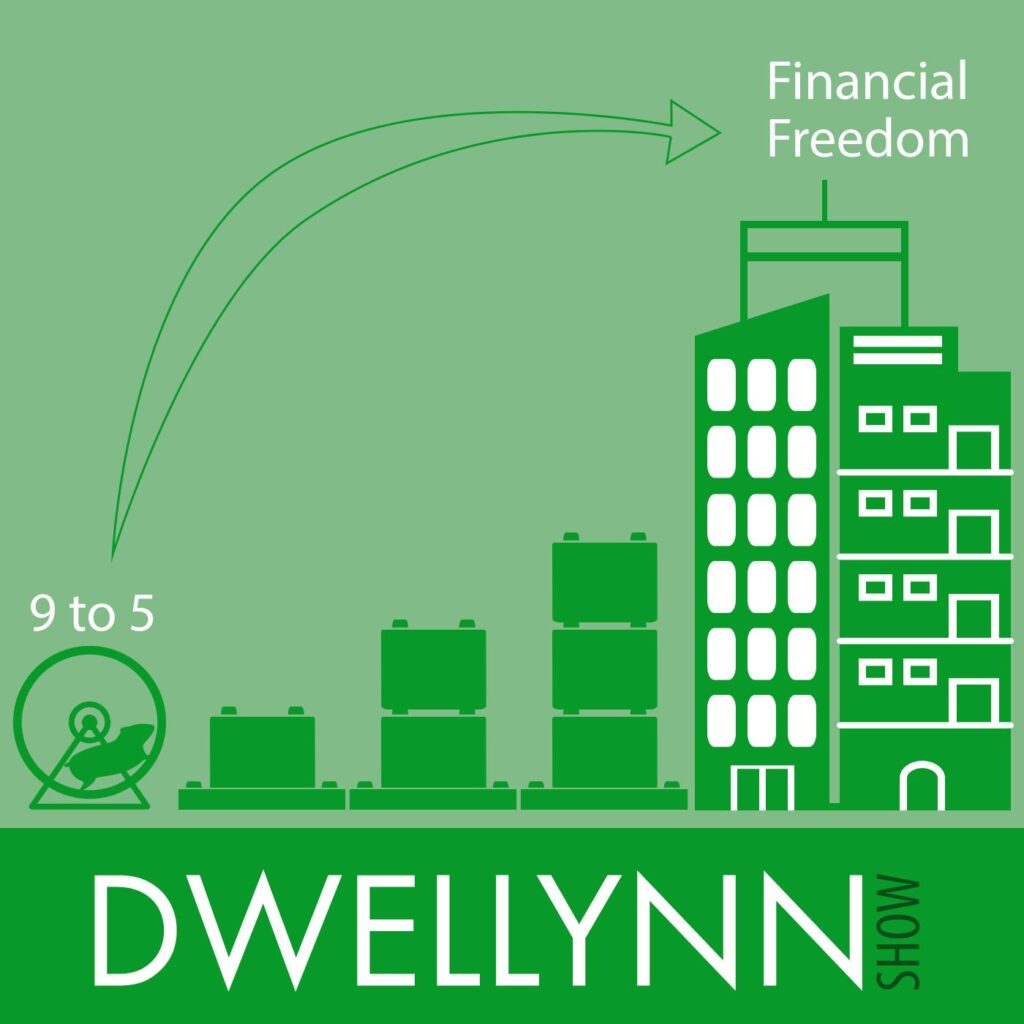 Dwellynn Show - Financial Freedom through Real Estate Investing