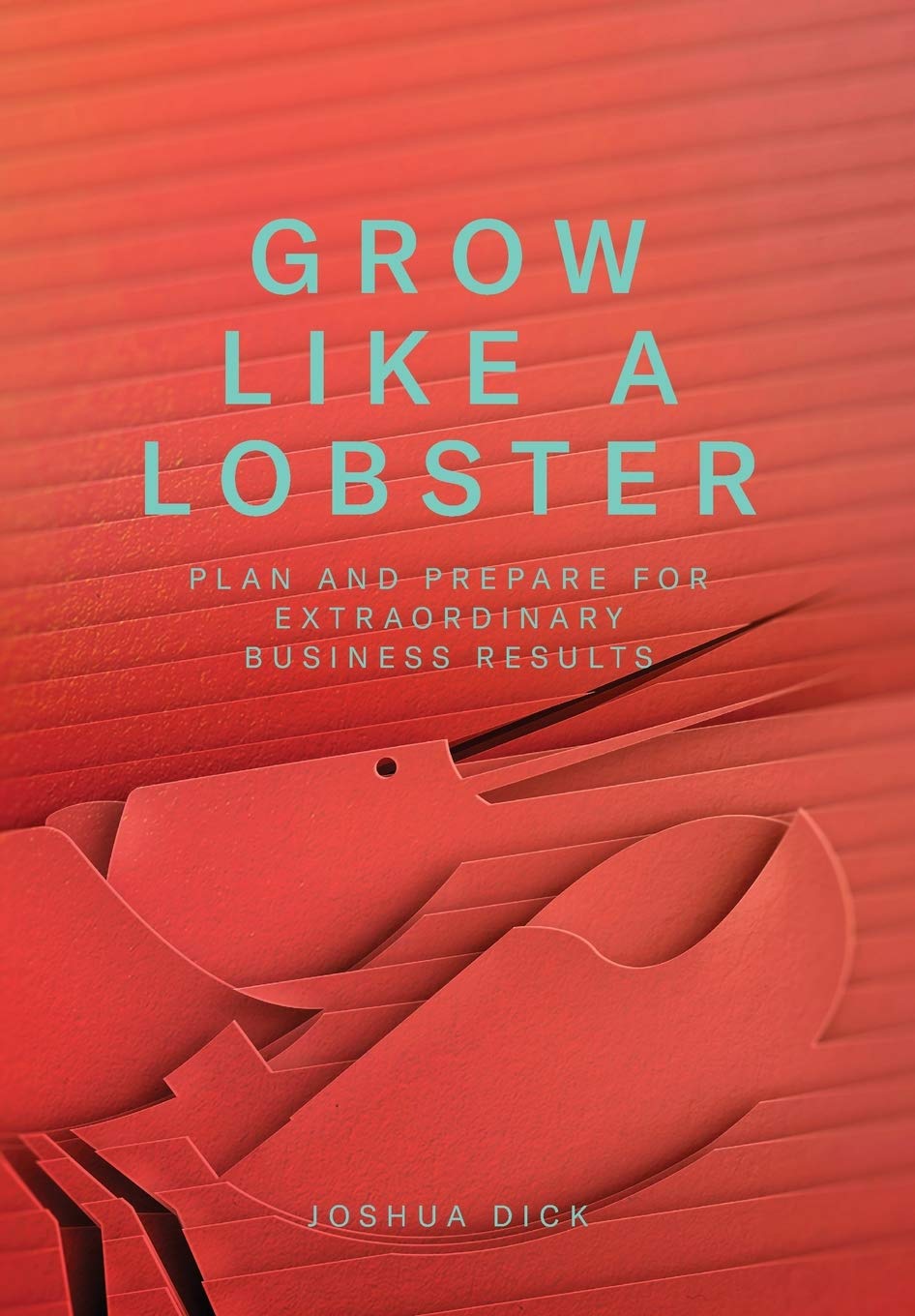 Grow Like A Lobster Josh Dick