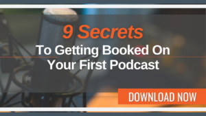 9 Secrets to getting booked on your first podcast