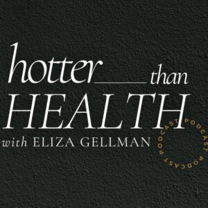 Hotter than health podcast