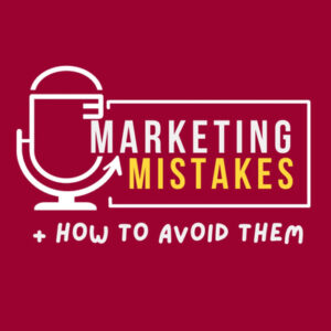 Marketing Mistakes And How To Avoid Them podcast