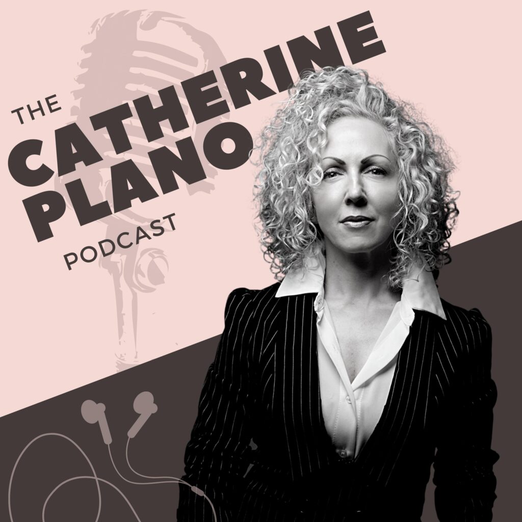 The Catherine Plano Podcast