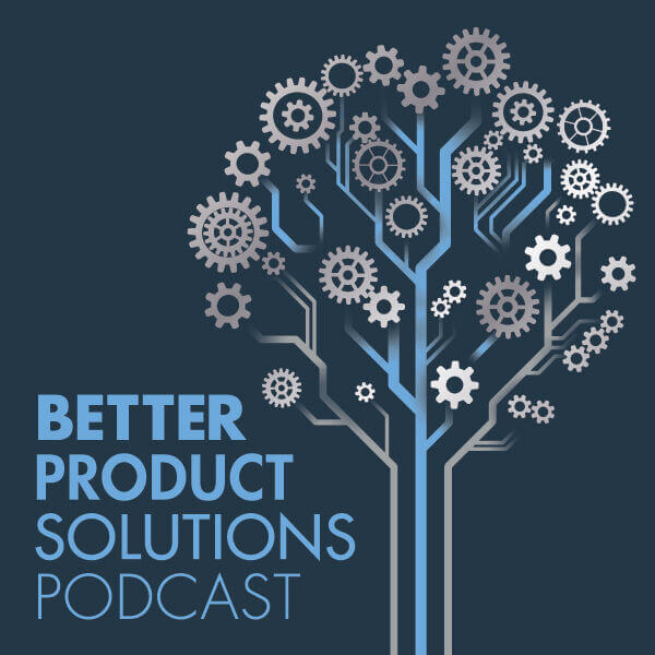 Better product solutions podcast