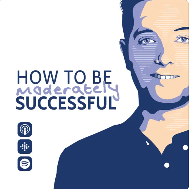 How to be moderately successful podcast