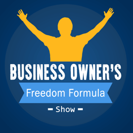 Business owners freedom formula podcast