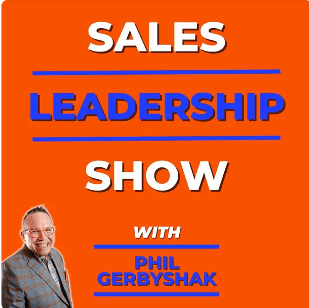 sales leadership show podcast with phil gerbyshak