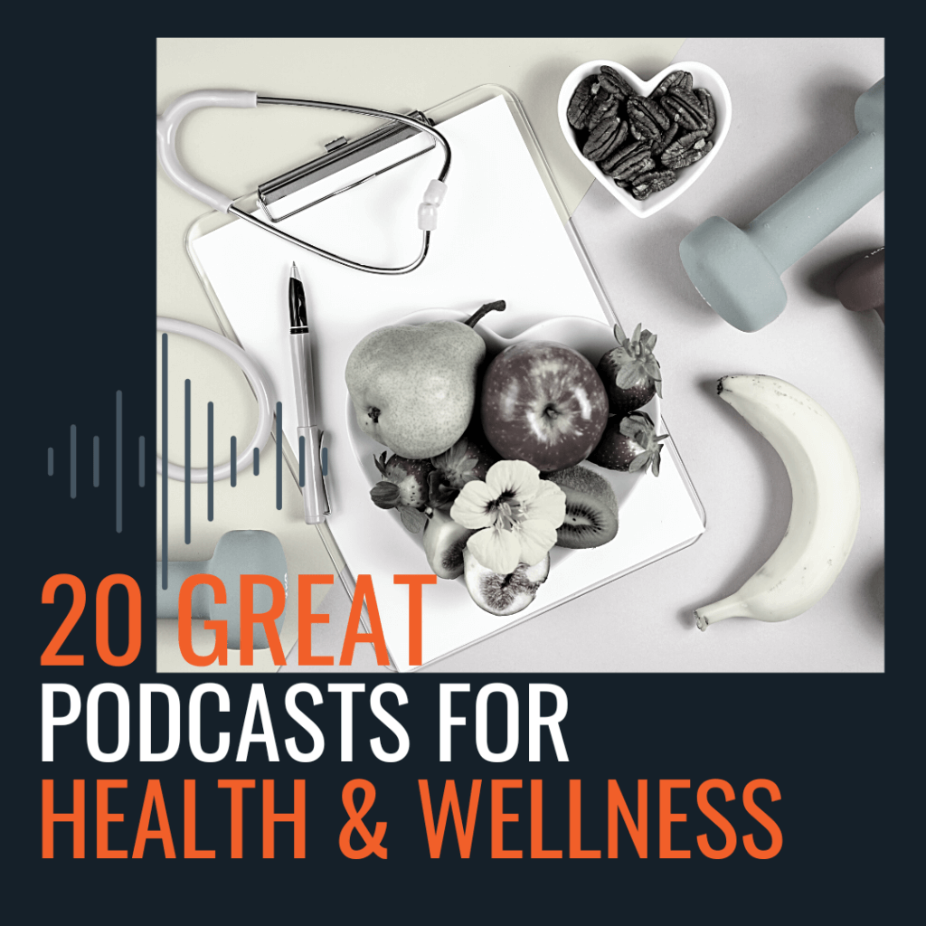 great podcasts for health and wellness