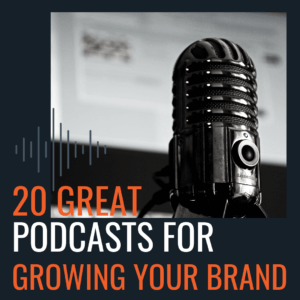 great podcasts for growing your brand