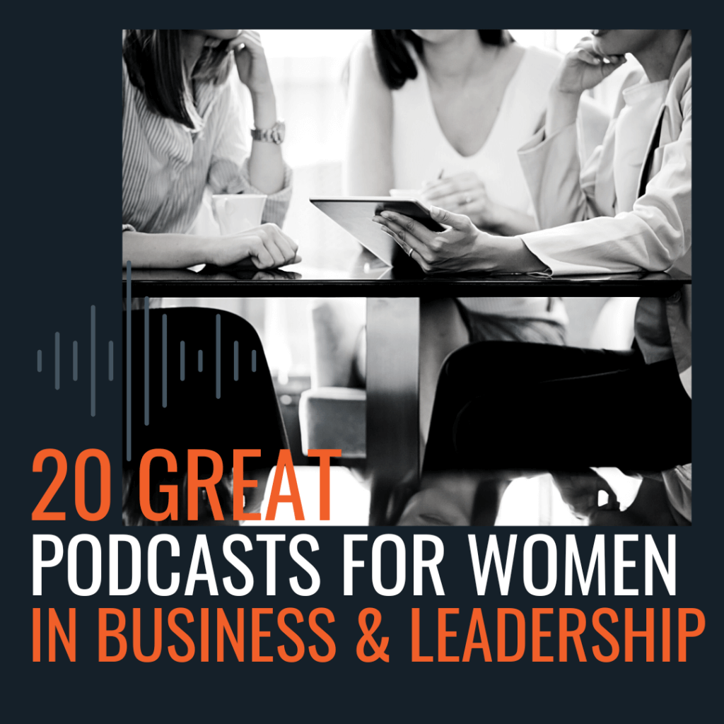 great podcasts for women in business and leadership