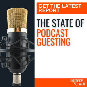 The State of Podcast Guesting Interview Valet