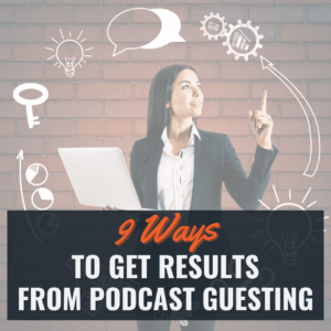 9 ways to get results from podcast guesting interview valet